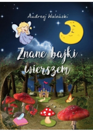 Znane bajki wierszem - Waleński Andrzej - książka  wyd. 2017