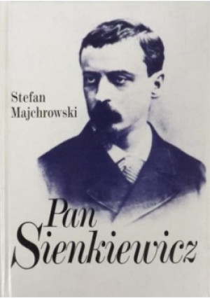 Pan Sienkiewicz - Stefan Majchrowski - książka  wyd. 2000