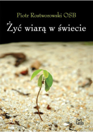 Żyć wiarą w świecie - Piotr Rostworowski - książka  wyd. 2007