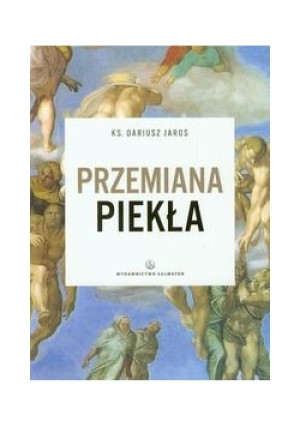 Przemiana piekła - Dariusz Jaros - książka  wyd. 2013
