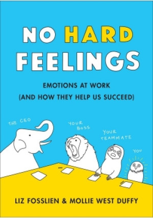 No Hard Feelings - Liz Fosslien, Mollie West Duffy - książka  wyd. 2019