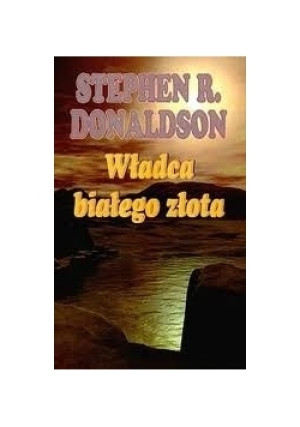 Władca białego złota - Stephen R. Donaldson - książka fantasy wyd. 2002