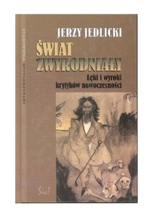 Świat zwyrodniały - Jerzy Jedlicki - książka  wyd. 2000
