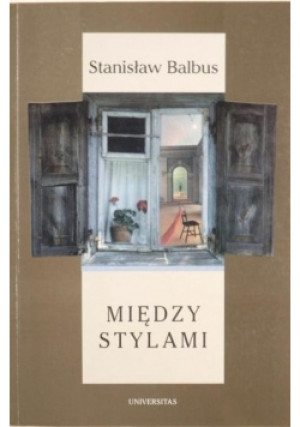 Między stylami - Stanisław Balbus - książka  wyd. 1996