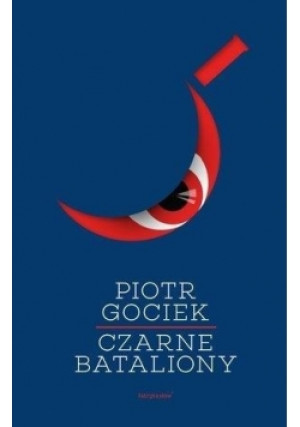 Czarne bataliony - Piotr Gociek - książka  wyd. 2014