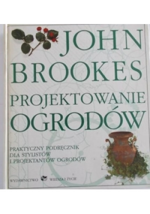 Projektowanie ogrodów - John Brookes - książka  wyd. 1996