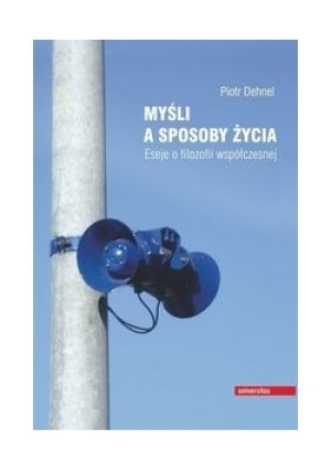 Myśli a sposoby życia - Piotr Dehnel - książka  wyd. 2016