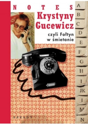Notes Krystyny Gucewicz czyli Fołtyn w śmietanie - Krystyna Gucewicz - książka  wyd. 2018