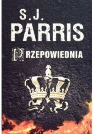 Przepowiednia - S.J. Parris - książka  wyd. 2013