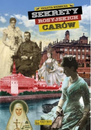 Sekrety rosyjskich carów - Violetta Wiernicka - książka historyczna wyd. 2018