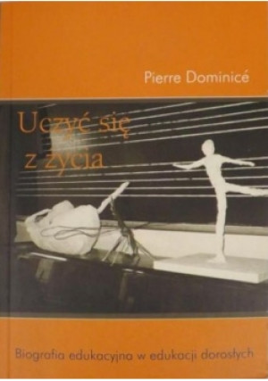 Uczyć się z życia - Pierre Dominice - książka  wyd. 2006