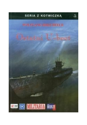 Ostatni U-boot - Wolfgang Hirschfeld - książka  wyd. 2008