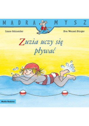 Mądra Mysz. Zuzia uczy się pływać - Eva Wenzel-Burger, Liane Schneider - książka  wyd. 2021