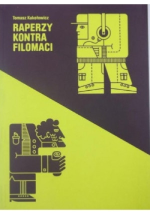 Raperzy kontra filomaci - Tomasz Kukołowicz - książka reportaż wyd. 2014