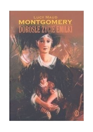 Dorosłe życie Emilki - Lucy Maud Montgomery - książka  wyd. 1996