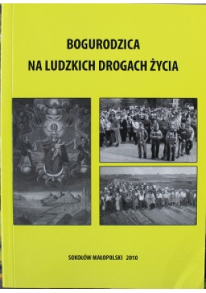 Bogurodzica na ludzkich drogach życia - książka historyczna wyd. 2010