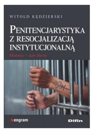 Penitencjarystyka z resocjalizacją instytucjonalną - Kędzierski Witold - książka  wyd. 2021
