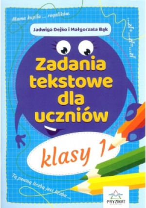 Zadania tekstowe dla uczniów klasy 1 - Jadwiga Dejko, Małgorzata Bąk - książka  wyd. 2018