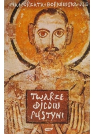 Twarze Ojców Pustyni - Małgorzata Borkowska - książka  wyd. 2001