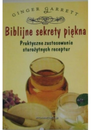Biblijne sekrety piękna - Ginger Garrett - książka  wyd. 2008