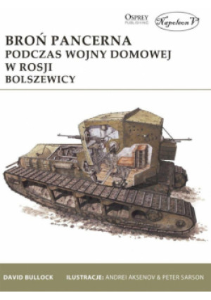 Broń pancerna podczas wojny domowej w Rosji - Bullock David - książka  wyd. 2016