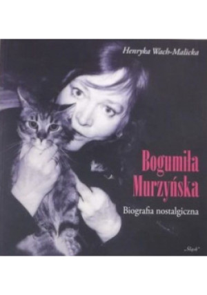 Bogumiła Murzyńska - Henryka Wach-Malicka - książka  wyd. 2013