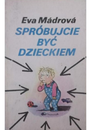 Spróbujcie być dzieckiem - Eva Madrova - książka  wyd. 1989