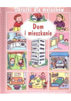 Obrazki dla maluchów. Dom i mieszkanie - Belineau Nathalie - książka  wyd. 2015