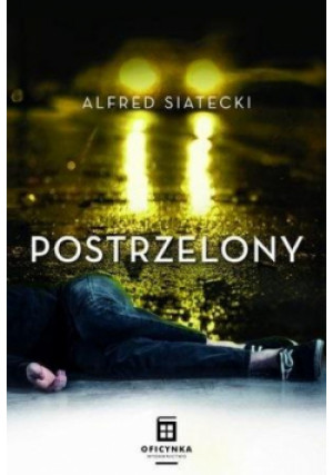 Postrzelony - Alfred Siatecki - książka  wyd. 2021