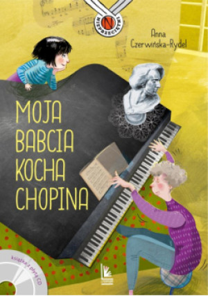 Moja babcia kocha Chopina - Anna Czerwińska-Rydel - książka  wyd. 2022
