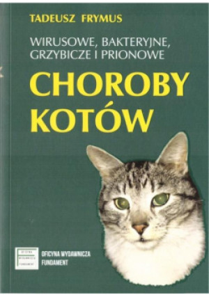 Wirusowe, bakteryjne grzybicze i prionowe  choroby kotów - Frymus Tadeusz - książka  wyd. 2020