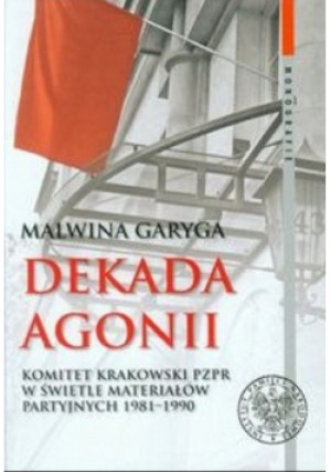 Dekada agonii - Malwina Garyga - książka historyczna wyd. 2014