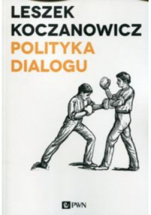 Polityka dialogu - Leszek Koczanowicz - książka  wyd. 2015