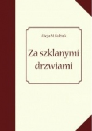 Za szklanymi drzwiami - Alicja Kubiak - książka  wyd. 2016