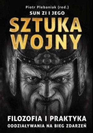 Sun Zi i jego Sztuka wojny BR - Piotr Plebaniak, Plebaniak Piotr - książka  wyd. 2021