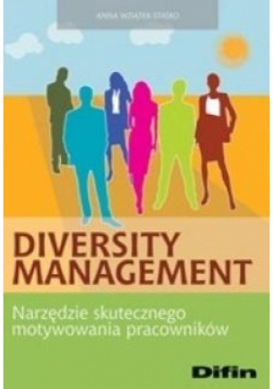 Diversity management. Narzędzie skutecznego.... - Wziątek-Staśko Anna - książka  wyd. 2012