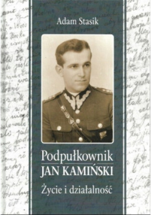 Podpułkownik Jan Kamiński - Adam Stasik - książka  wyd. 2017