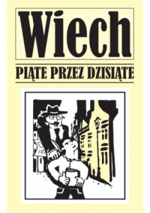 Piąte przez dziesiąte - Wiech Wiechecki Stefan - książka  wyd. 2019