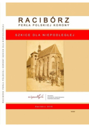 Racibórz Perła Polskiej Korony - Zbiorowa Praca - książka  wyd. 2018
