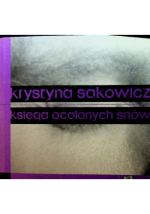 Księga ocalonych snów - Krystyna Sakowicz - książka  wyd. 2008