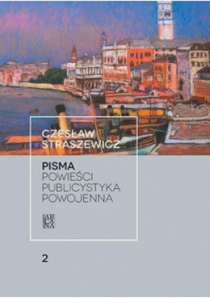 Pisma T.2 Powieści. Publicystyka powojenna - Straszewicz Czesław - książka reportaż wyd. 2020
