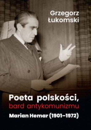 Poeta polskości, bard antykomunizmu - Grzegorz Łukomski - książka  wyd. 2023