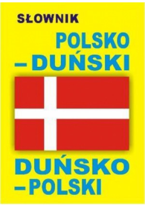 Słownik polsko-duński o duńsko-polski - Zbiorowa Praca - książka  wyd. 2013