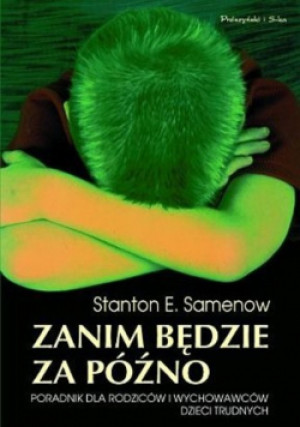 Zanim będzie za późno - Stanton Samenow - książka  wyd. 2001