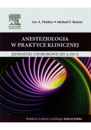 Anestezjologia w praktyce klinicznej - Michael F. Roizen, Lee A. Fleisher - książka  wyd. 2014
