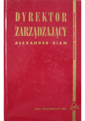 Dyrektor zarządzający - Alexander Hiam - książka  wyd. 1999