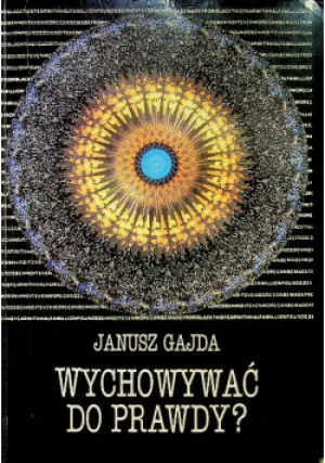 Wychowywać do prawdy - Janusz Gajda - książka  wyd. 1995