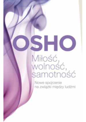 Miłość, wolność, samotność - Osho - książka  wyd. 2022