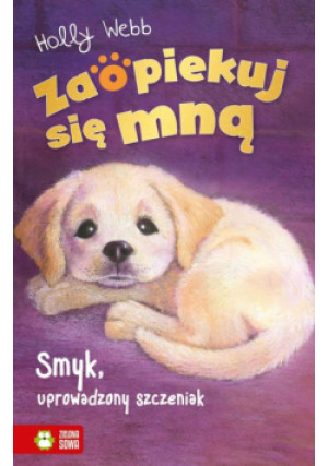 Zaopiekuj się mną Smyk, uprowadzony szczeniak - Holly Webb - książka  wyd. 2022