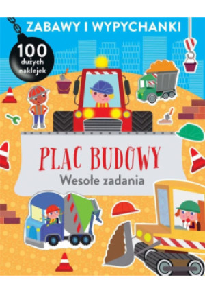 Zabawy i wypychanki. Plac budowy. Wesołe zadania - Zbiorowa Praca - książka  wyd. 2023